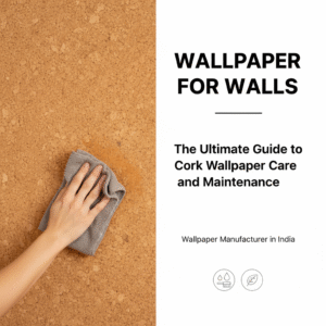 Wallpaper for Walls — The Ultimate Guide to Cork Wallpaper Care